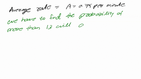 at-a-checkout-counter-customers-arrive-at-an-average-rate-of-075-per-minute-find-the-probability-that-more-than-13-will-arrive-during-an-interval-of-12-minutes-49736