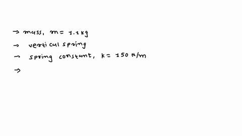 259-problem-3-a-mass-m-llkg-hangs-at-the-end-of-vertical-spring-whose-top-end-is-fixed-to-the-ceiling-the-spring-has-spring-constant-k-150-n-m-and-negligible-mass-the-mass-undergoes-simple-h-95912