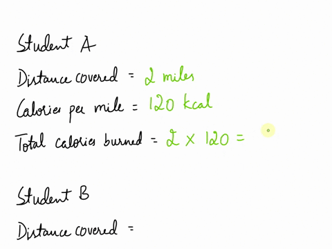 student-a-runs-2-miles-in-14-minutes-each-of-which-requires-120kcal-while-subject-b-walks-3-miles-in-one-hour-each-mile-requiring-75-kcal-who-expends-the-greater-amount-of-energy-63487