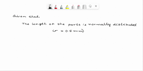 a-certain-adjustment-to-a-machine-will-change-the-length-of-the-parts-it-makes-but-will-not-affect-the-standard-deviation-the-length-of-the-parts-is-normally-distributed-and-the-standard-dev-58798
