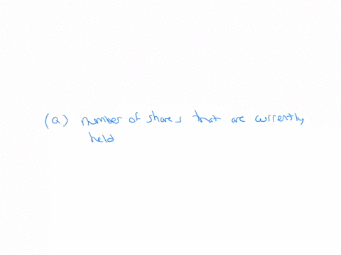 question-content-area-outstanding-shares-represent-the-a-number-of-shares-that-are-currently-held-by-stockholders-b-number-of-shares-that-the-corporation-has-sold-c-maximum-number-of-shares-that-can-b