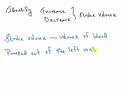 identify-whether-each-item-would-increase-or-decrease-stroke-volume_-x-increase-stroke-volume-decrease-stroke-vol-increasing-edv-dehydration-sympathetc-stimulation-stress-increased-mitral-va-72991