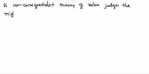 question7-nonconsequentialist-theories-locate-morality-on-the-outcomes-and-the-benefits-of-our-actions-o-true-ofalse-question8-one-downside-or-disadvantage-that-nonconsequentialist-theories-61689