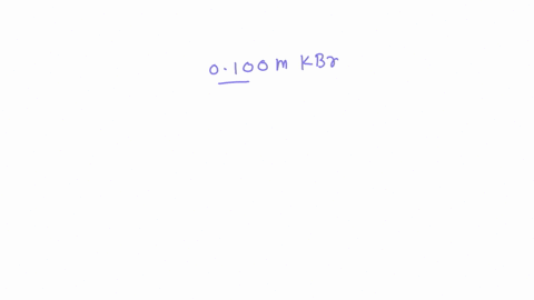 what-is-the-molarity-of-br-in-each-solution-0100-m-kbr