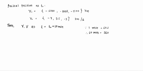 at-time-to-relative-to-perigee-passage-the-position-r-and-velocity-v-of-a-satellite-in-the-geocentric-equatorial-frame-are-r-5000-8000-2100-km-v-4-35-3-kms-find-r-and-v-at-t1-to-60-min-78178