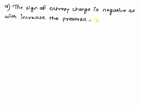 a-what-sign-for-delta-s-do-you-expect-when-the-pressure-on-0600-mol-of-an-ideal-gas-at-350-mathrmk-i-34298