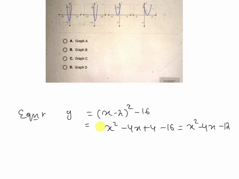 graph-yx-22-16-please-help-natics-il-sem-1-l-543-quiz-graphs-of-quadratic-functions-question-1-of-10-2-points-sketch-the-graph-of-y-x-22-_-16then-select-the-graph-that-corresponds-to-your-sk-78323