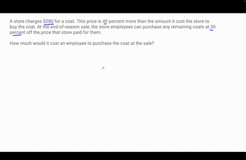 a-store-charges-280-for-a-coat-this-price-is-40-percent-more-than-the-amount-it-cost-the-store-to-buy-the-coat-at-the-end-of-season-sale-the-store-employees-can-purchase-any-remaining-coats-49499