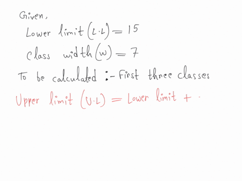 for-some-quantitative-data-rounded-to-the-tenths-place-one-decimal-where-the-first-class-lower-limit-is-15-and-the-class-width-is-7-the-first-three-classes-should-be-select-one-a-15-2122-282-77494