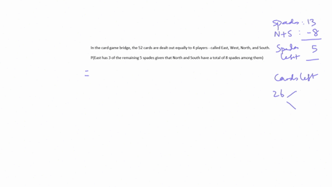 inthecardgamebridgethe52cardsaredealtoutequallyto4playerscalledeast-west-north-and-south-if-north-and-south-have-a-total-of-8-spades-among-them-what-is-the-probability-that-east-has-3-of-the-53591