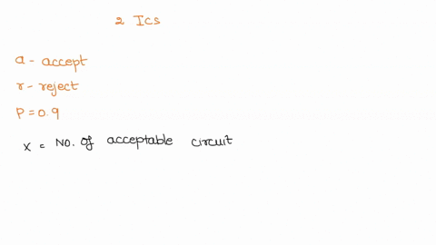 test-two-integrated-circuits-one-after-the-other-on-cach-test-the-possible-outcomes-are-accept-and-reject-assunte-that-the-circuits-are-acceptable-with-probability-09and-that-the-outcomes-of-44134