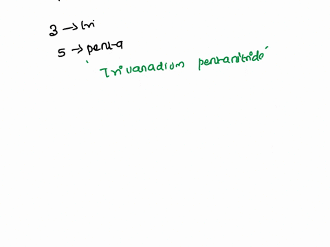 what-is-the-systematic-name-for-v3n5-if-the-charge-on-the-metal-remained-the-same-and-oxygen-was-substituted-for-nitrogen-what-would-the-formula-for-the-compound-be-what-is-the-difference-in-51148