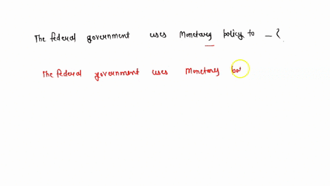 the-federal-government-uses-monetary-policy-to-29929