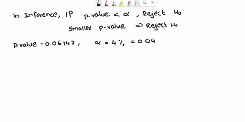 the-p-value-for-a-hypothesis-test-turns-out-to-be-006747-_-at-a-4-level-of-significance-what-is-the-proper-decision-reject-ho-fail-to-reject-ho-the-p-value-for-a-hypothesis-test-turns-out-to-52032