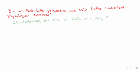 9-outline-at-least-three-specific-ways-that-a-faith-perspective-can-help-us-better-understand-psychological-disorders-2