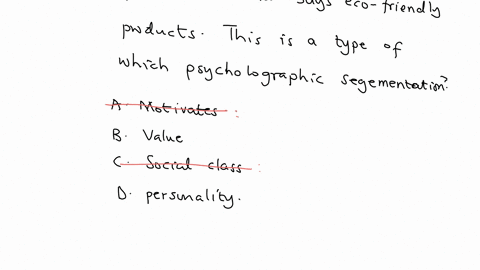 thomas-mohadi-shops-at-organic-food-stores-and-buys-eco-friendly-products-this-is-a-type-which-psycholographic-segmentation-a-motivates-b-value-c-social-class-dpersonality
