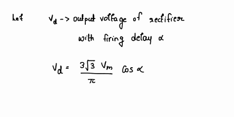 please-i-want-solve-of-all-question-if-a-6-pulse-bridge-rectifier-is-operating-from-220-kv-voltage-supply-through-the-transformerfind-the-output-voltage-of-rectifier-when-the-firingdelay-ang-34838