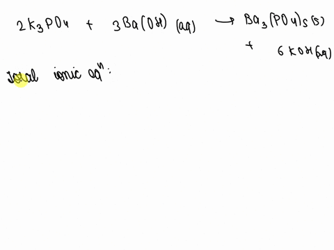 write-out-the-total-ionic-equation-and-net-ionic-equation-for-the-reaction-shown-below-2-k3po4-3-baoh2-o-ba3po42-6-koh-88311