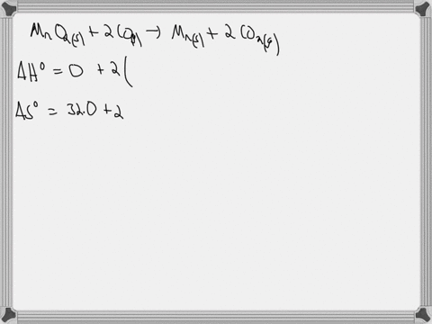 calculate-g-for-the-following-reaction-using-hf-and-s-values-in-the-back-of-your-textbook-mno2s-2co-g-mns-2co2-g-write-your-answer-in-kj-48946