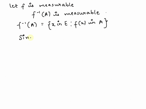 7-let-the-function-f-be-defined-on-a-measurable-set-e-show-that-f-is-measurable-if-and-only-if-for-each-borel-set-a-f-a-is-measurable-hint-the-collection-of-sets-a-that-have-the-property-tha-93762