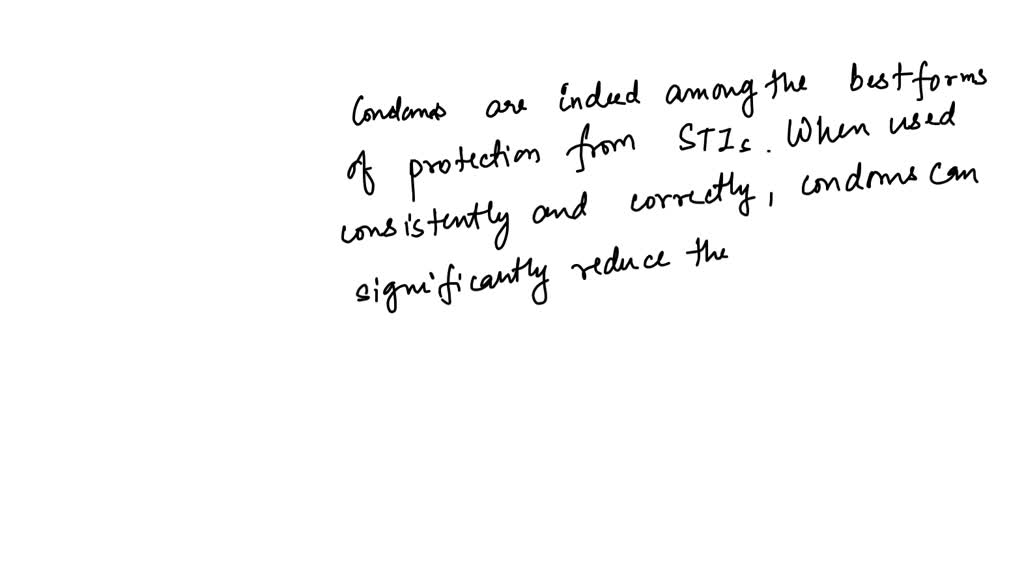 SOLVED 8. Condoms are among the best protection from sexually