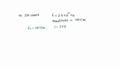 in-a-plane-electromagnetic-wave-the-electric-field-oscillates-sinusoidally-at-a-frequency-of-20-1010-hz-and-amplitude-48-vm-a-what-is-the-wavelength-of-the-wave-b-what-is-the-amplitude-of-the-oscillat