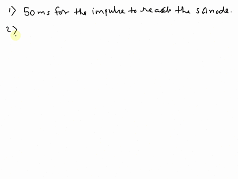 how-long-does-it-take-for-an-impulse-to-reach-each-of-the-locations-below-sa-node-50ms-av-node-av-bundle-apex-base-of-lv-match-the-cardiac-events-with-the-corresponding-letters-onecgto-the-r-23063