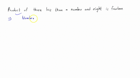 translate-the-following-verbal-statement-into-an-algebraic-equation-and-then-solve-use-x-for-your-variable-the-product-of-three-less-than-a-number-and-eight-is-fourteen