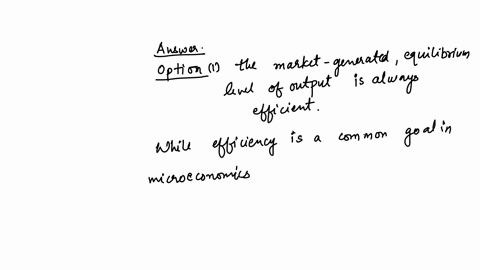 the-following-statements-are-among-the-basic-principles-of-microeconomics-studied-in-this-course-except-question-54-options-the-market-generated-equilibrium-level-of-output-is-always-efficient-incenti