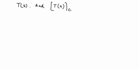 challenge-activity-571-matrix-representation-with-respect-to-nonstandard-bases-jump-to-level-81-let-t-r2-_-r-be-defined-by-t-12-t1-x2-let-u-8-andc-1-vz-2-find-tu-the-image-of-u-under-t-find-72136