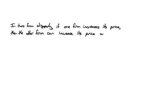 in-two-firm-oligopoly-if-one-firm-increases-its-price-then-the-other-firm-can-group-of-answer-choices-decrease-its-price-and-thus-decrease-its-market-share-increase-its-price-and-thus-increase-its-mar