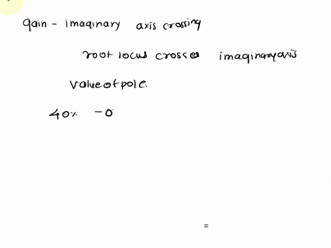as-an-exercise-move-the-data-cursor-to-find-the-gain-for-imaginary-axis-crossing-the-value-of-the-pole-and-the-gain-at-the-breakaway-point-now-move-the-data-cursor-for-the-pair-of-complex-po-07833