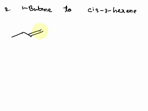 draw-the-mechanisms-and-type-out-the-conversion-1convert-1-butene-into-hexanal-2convert-1-butene-into-cis-3-hexene-3convert-33-dimethyl-1-butanol-into-33-diemethyl-1-butyne-29271
