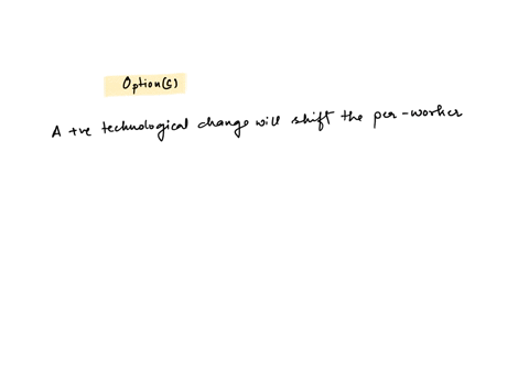 a-positive-technological-change-will-group-of-answer-choices-move-the-economy-to-a-point-beneath-and-not-on-the-per-worker-production-function-move-the-economy-along-a-given-per-worker-production-func
