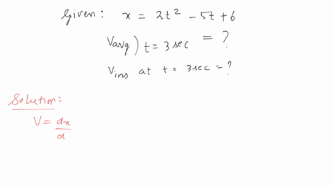 a-particle-moves-according-to-the-equation-x-2t-2-5t-6-fi-nd-average-velocity-in-the-fi-rst-3-s-and-velocity-at-t-3-s
