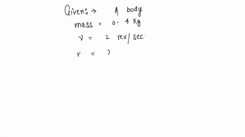 a-body-of-mass-04-kg-is-whirled-in-a-vertical-circle-making-2-revsec-if-the-radius-of-the-circle-is-2-m-then-tension-in-the-string-when-the-body-is-at-the-top-of-the-circle-is-a-4156-n-b-8986-n-c-1098