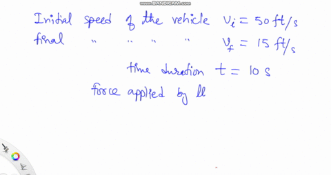 a-vehicle-slows-down-from-50-to-15-fts-in-10s-when-its-brake-exerts-a-force-of-200-lb-on-it-the-vehicle-weighs-approximately-57-lb-560-lb-22400-lb-1830-lb-51975