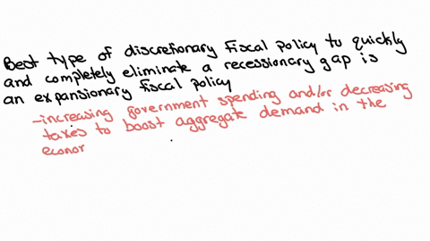to-quickly-and-completely-eliminate-a-recessionary-gap-the-best-type-of-discretionary-fiscal-policy-to-impose-is-group-of-answer-choices-a-decrease-in-taxes-an-increase-in-government-spending-an-incre