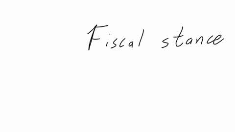 fiscal-stance-refers-to-a-a-government-that-prefers-the-use-of-fiscal-to-monetary-policy-for-demand-management-b-a-government-that-is-running-a-budget-deficit-c-whether-a-government-is-pursuing-an-exp