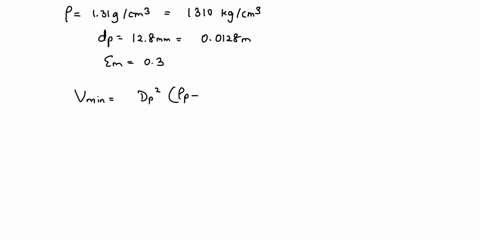 a-bed-is-composed-of-particles-that-have-a-density-of-131-gcm3-ana-an-average-size-of-128-mm-assume-spherical-beads-and-m-03-calculate-the-following-a-minimum-fluidizing-velocity-using-water-04208