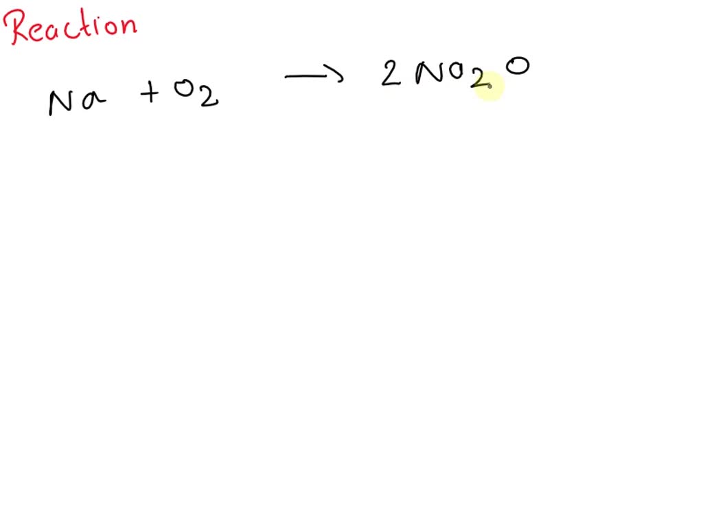 SOLVED: Balance the chemical equation 2 Na + O2 â†’ 2 Na2O