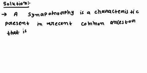 synapomorphy-is-charaelerislie-preescnt-in-that-shared-by-its-immediate-contrs-homology-is-4-trait-that-is-ationg-specics-duc-comn-43238