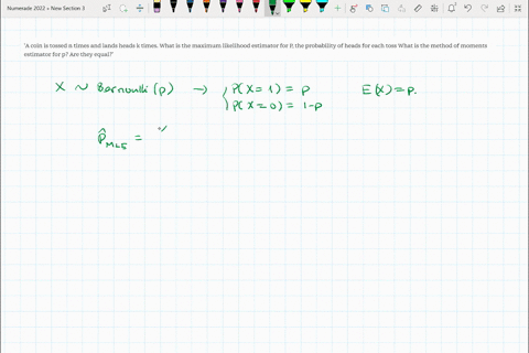 a-coin-is-tossed-n-times-and-lands-heads-k-times-what-is-the-maximum-likelihood-estimator-for-p-the-probability-of-heads-for-each-toss-what-is-the-method-of-moments-estimator-for-p-are-they-76345