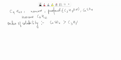 rank-the-following-substances-in-order-from-most-soluble-in-water-to-least-soluble-in-water-nonane-c9h20-propanol-c3h7oh-copper-sulfate-cuso4-and-hexane-c6h12-rank-from-most-to-least-soluble-70858