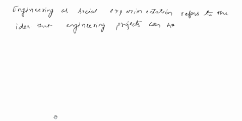 what-is-engineering-as-social-experimentation-how-should-engineering-be-a-social-experimentation-why-engineers-are-considered-as-responsible-experimenters-what-are-the-general-features-of-mo-37544