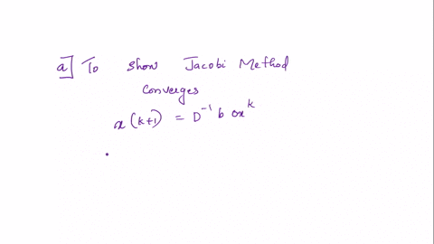 consider-the-n-n-linear-system-ax-b-a-show-that-if-a-is-diagonal-the-jacobi-method-converges-after-just-one-iteration-b-show-that-if-a-is-lower-triangular-the-gauss-seidel-method-converges-a-33584