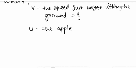 an-apple-falls-from-a-branch-near-the-top-of-a-tall-tree-if-the-branch-is-12-m-above-the-ground-what-is-the-apples-speed-just-before-it-hits-the-ground-94117