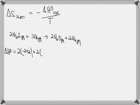 consider-the-reaction-2h2sg-3o2g2h2og-2so2g-using-standard-thermodynamic-data-at-298k-calculate-the-entropy-change-for-the-surroundings-when-183-moles-of-h2sg-react-at-standard-conditions-ss-53794