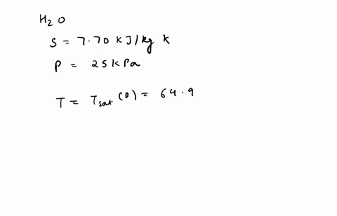 find-the-missing-properties-of-t-p-s-and-x-for-saturated-water-mixture-at-find-state-p-kpa-t-c-s-kjkg-k-xa25-77-b-10000-76689