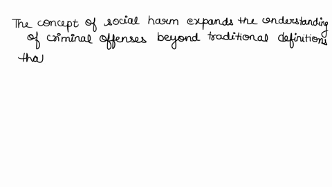 explain-the-concept-of-social-harm-and-discuss-the-contention-by-some-scholars-that-public-order-crimes-are-not-necessarily-victimless-offenses-write-at-least-4-5-sentences-i-would-like-to-s-71763